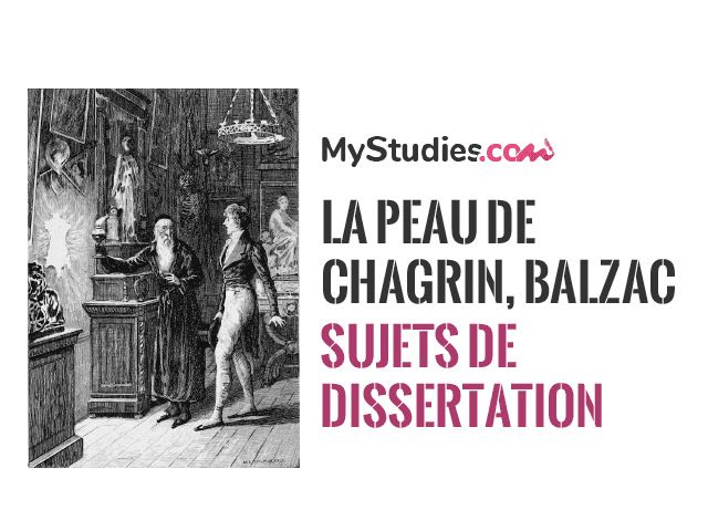 5 sujets de dissertation sur La Peau de chagrin de Balzac, lié au parcours "les romans de l'énergie : création et destruction"