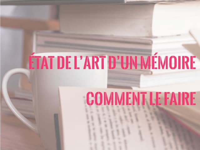 État de l'art d'un mémoire : comment le rédiger ?