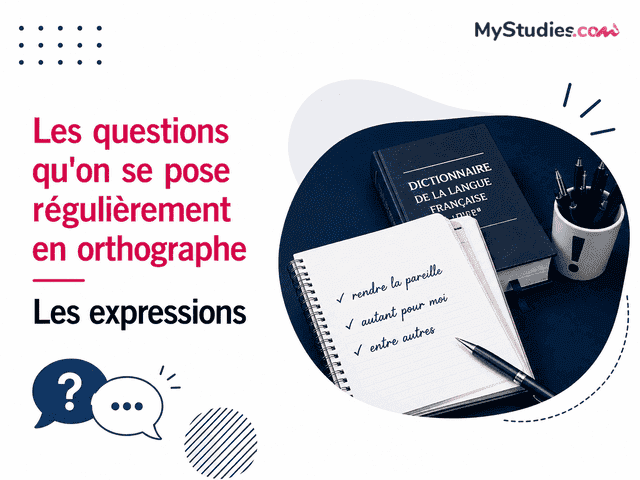 Les questions qu'on se pose régulièrement en orthographe - Les expressions