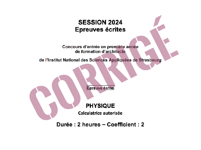 Concours INSA Strasbourg 2024 - Corrigé de l'épreuve de physique (avec explications)