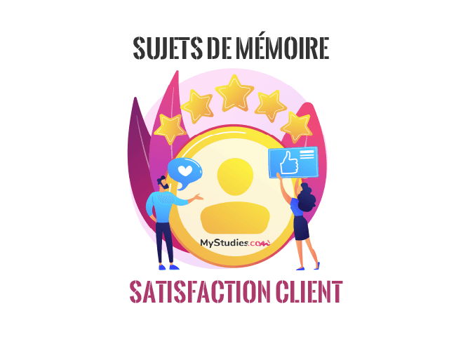 5 sujets de mémoire sur la satisfaction clientèle