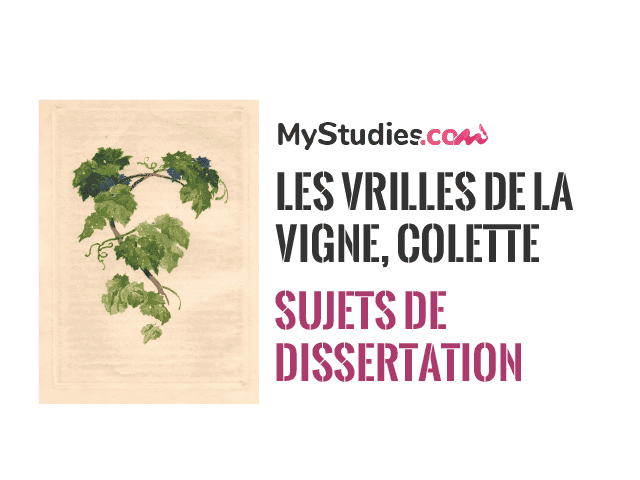 5 sujets de dissertation sur Les Vrilles de la vigne de Colette, lié au parcours "la célébration du monde"