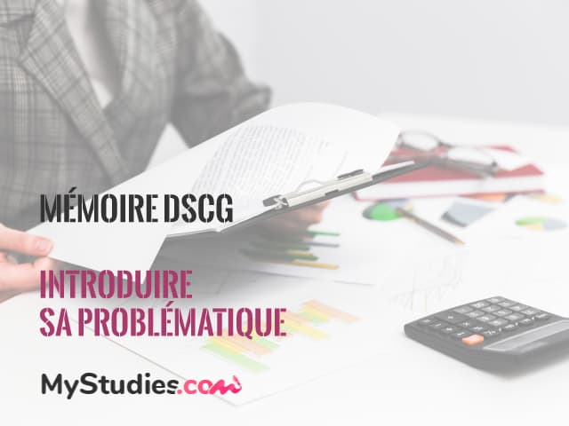 Comment introduire sa problématique de mémoire DSCG ?